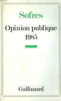 Opinion publique 1985, ENQUETES ET COMMENTAIRES