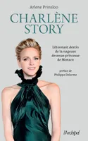 Charlène Story - L'étonnant destin de la nageuse devenue princesse de Monaco
