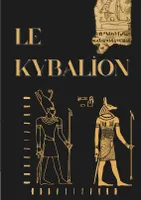 Le Kybalion, Étude sur la philosophie hermétique de l'ancienne Égypte et de l'ancienne Grèce