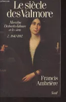 Le Siècle des Valmore. Marceline Desbordes-Valmore et les siens (1786-1892), Marceline Desbordes-Valmore et les siens