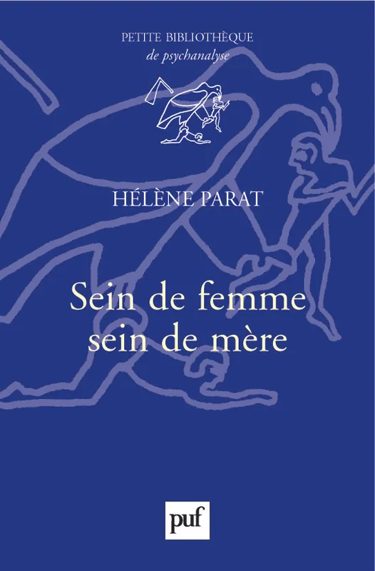 Livres Sciences Humaines et Sociales Psychologie et psychanalyse Sein de femme, sein de mere Hélène Parat
