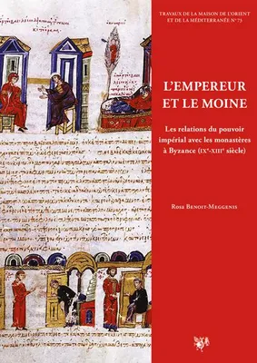 L'empereur et le moine, Les relations du pouvoir impérial avec les monastères à byzance, ixe-xiiie siècle