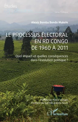 Le processus électoral en RD Congo de 1960 à 2011, Quel impact et quelles conséquences dans l'évolution politique?