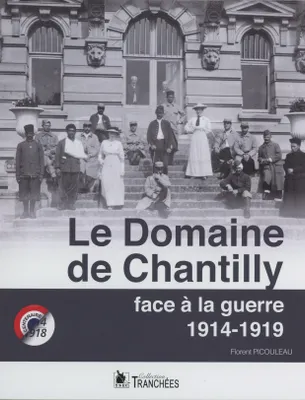 le domaine de chantilly face a la guerre : 1914-1919