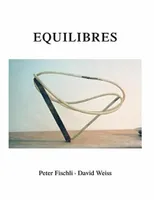 Peter Fischli and David Weiss Equilibres /allemand