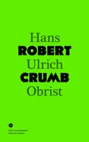 Une conversation, 6, Conversation Avec Robert Crumb, [conversation avec] Hans Ulrich Obrist