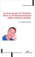 Le personnage de Charlotte dans le testament français (1995) d'Andreï Makine, Un modèle de liberté