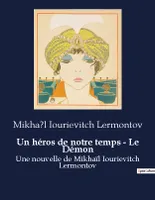 Un héros de notre temps - Le Démon, Une nouvelle de Mikhaïl Iourievitch Lermontov