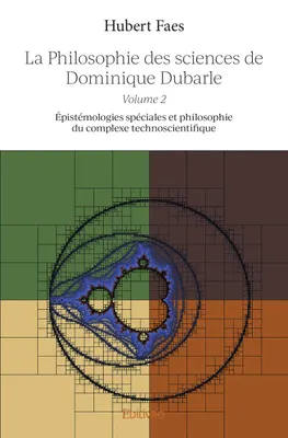 2, La philosophie des sciences de Dominique Dubarle, Épistémologies spéciales et philosophie du complexe technoscientifique