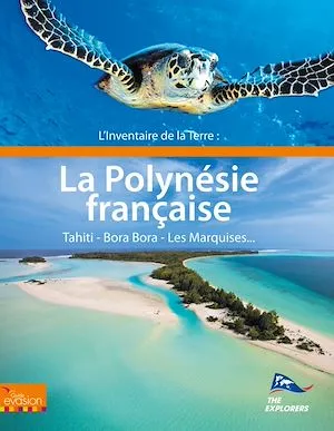 L'inventaire de la Terre : La Polynésie, The Explorers Network