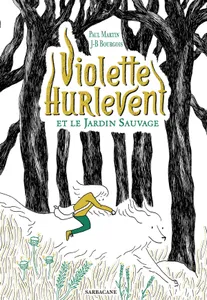1, Violette Hurlevent et le jardin sauvage, Et le jardin sauvage