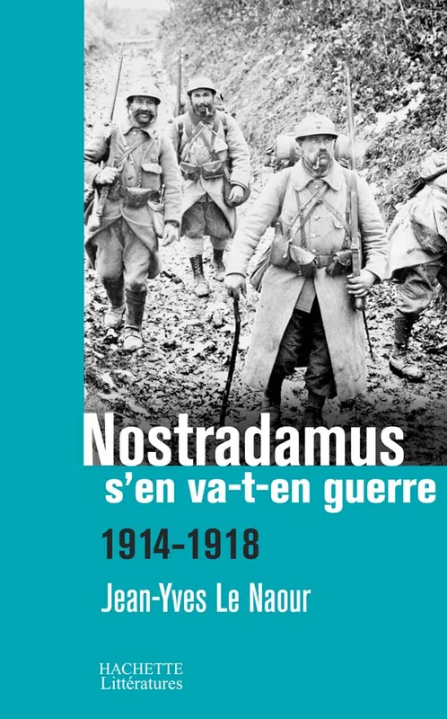 Livres Histoire et Géographie Histoire XXe siècle Guerre 1914-1918 Nostradamus s'en va-t-en guerre, 1914-1918 Jean-Yves Le Naour