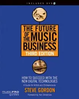 THE FUTURE OF THE MUSIC BUSINESS - THIRD EDITION LIVRE SUR LA MUSIQUE +DVD