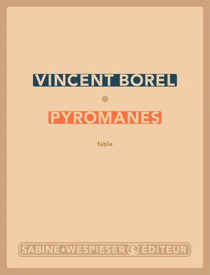 PYROMANES, fable