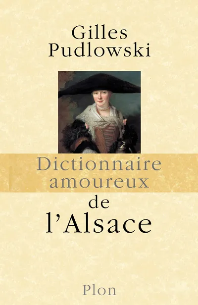 Livres Littérature et Essais littéraires Romans contemporains Francophones Dictionnaire amoureux de l'Alsace Gilles Pudlowski