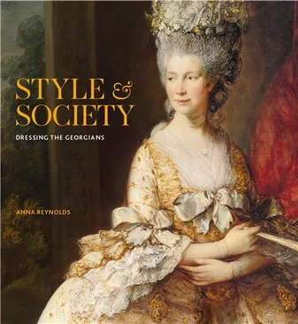 Style & Society: Dressing the Georgians /anglais