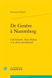 De Genève à Nuremberg, Carl schmitt, hans kelsen et le droit international