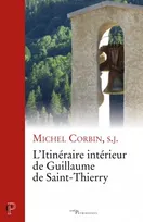 L'itinéraire intérieur de Guillaume de Saint-Thierry, Essai sur "l'énigme de la foi", 1143