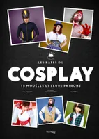 Les bases du cosplay, 15 modèles et leurs patrons