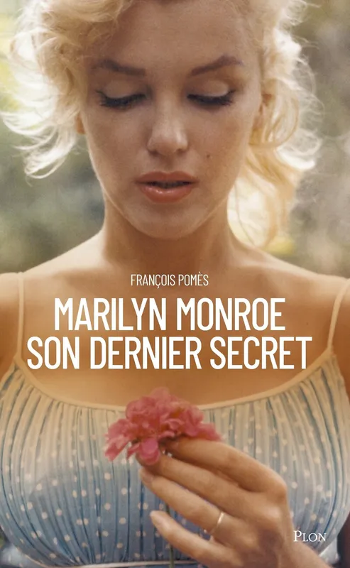 Livres Sciences Humaines et Sociales Actualités Marilyn Monroe, son dernier secret Angélique Dujoux-Rosse