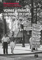 Voyage à travers la France occupée, 1940-1945, 4 000 lieux familiers à redécouvrir