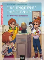 Les enquêtes des Tip-top, 9, Les enquêtes des Tip Top - Le trésor du dinosaure CP/CE1 dès 7 ans, Le trésor du dinosaure