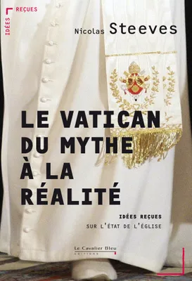 Le Vatican, du mythe a la realite, idées reçues sur le Vatican