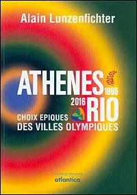 Athènes, 1896, Rio, 2016 - choix épiques des villes olympiques