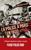La police à Paris en 1900, Plongée dans l'univers violent de la Belle Époque