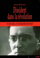 dissident dans la revolution, Victor Serge, une biographie politique