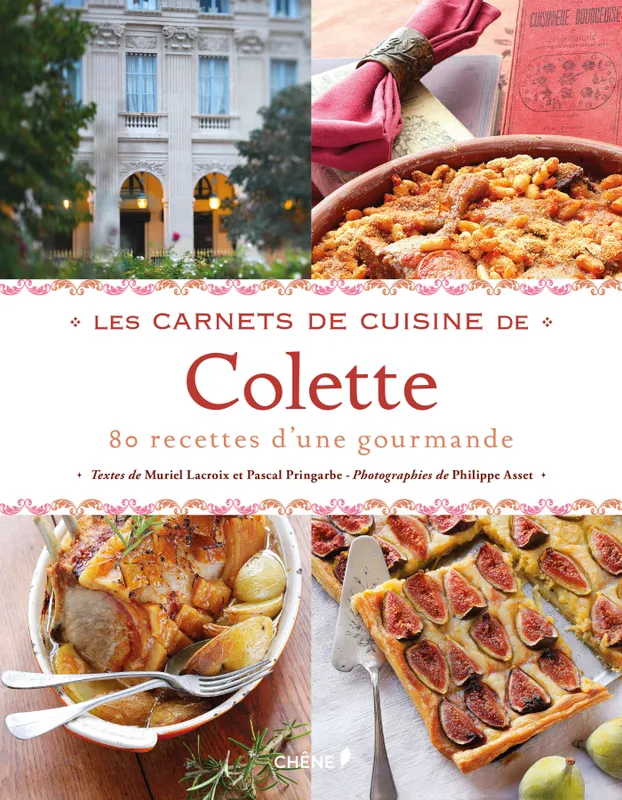 Livres Loisirs Gastronomie Cuisine Les Carnets de cuisine de Colette, 80 recettes d'une gourmande Muriel Lacroix, Pascal Pringarbe, Philippe Asset