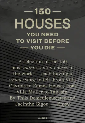 150 Houses You Need To Visit Before You Die /anglais