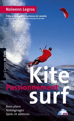 Kite surf passionnément, bons plans, témoignages, spots et adresses