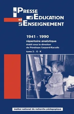 La presse d'éducation et d'enseignement, 1941-1990., Tome II, E-K, La presse d'éducation et d'enseignement 1941-1990, Répertoire analytique
