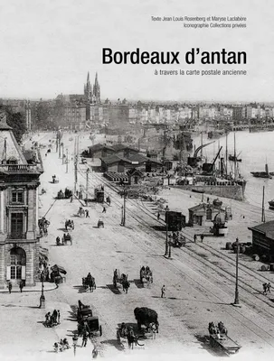 Bordeaux d'antan, Bordeaux et ses environs à travers la carte postale ancienne