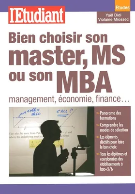 Bien choisir son master, MS ou son MBA management, économie, finance..., management, économie, finance