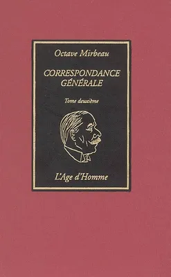 Correspondance générale / Octave Mirbeau, Tome deuxième, Correspondance générale