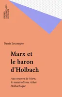 Marx et le baron d'Holbach, Aux sources de Marx, le matérialisme Athée Holbachique