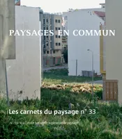 Les Carnets du paysage n° 33 - Paysages en commun, PAYSAGES EN COMMUN