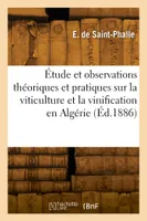 Étude et observations théoriques et pratiques sur la viticulture et la vinification en Algérie