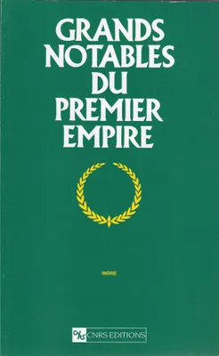 Grands notables du Premier Empire ., 21, Indre, Grands notables du Premier Empire - 21 - Indre