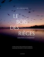 Le Bois des Rièges, ENTRE MYTHE ET REALITE/RECITS GARDIANS, MANADIERS, PECHEURS ET AUTRES CAMARGUAIS