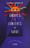 Ombres et lumières du tarot, voyage au coeur des 78 arcanes du tarot de Marseille