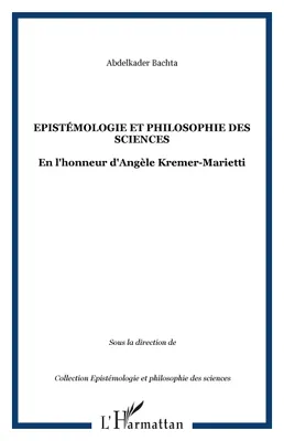 Epistémologie et philosophie des Sciences, En l'honneur d'Angèle Kremer-Marietti
