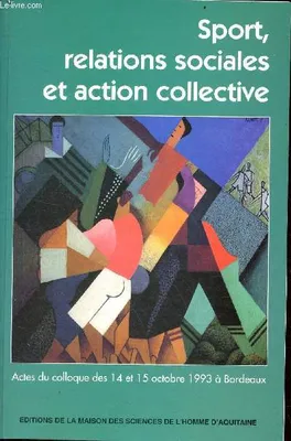 Sport, relations sociales et action collective, Colloque de Bordeaux, 14-15 oct. 1993