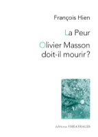 La peur / Olivier Masson doit-il mourir ?