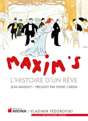 Maxim's, L'Histoire d'un rêve