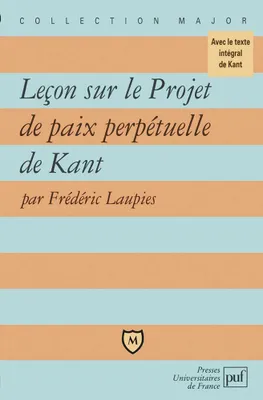 Leçon sur le Projet de paix perpétuelle de Kant, avec le texte intégral de Kant