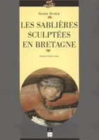 Les Sablières sculptées en Bretagne, images, ouvriers du bois et culture paroissiale au temps de la prospérité bretonne, XVe-XVIIe s.