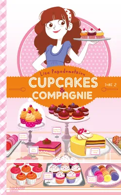 Cupcakes & compagnie, 2, Cupcakes et compagnie - Tome 2 - La vie c'est pas du tout du gâteau